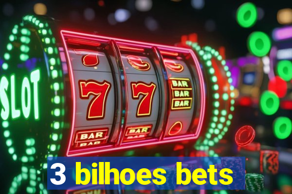 3 bilhoes bets